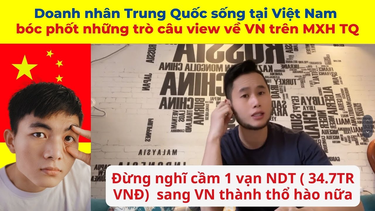 Doanh nhân Trung Quốc bóc phốt những trò câu view về Việt Nam trên MXH TQ khiến Netizens TQ xấu hổ