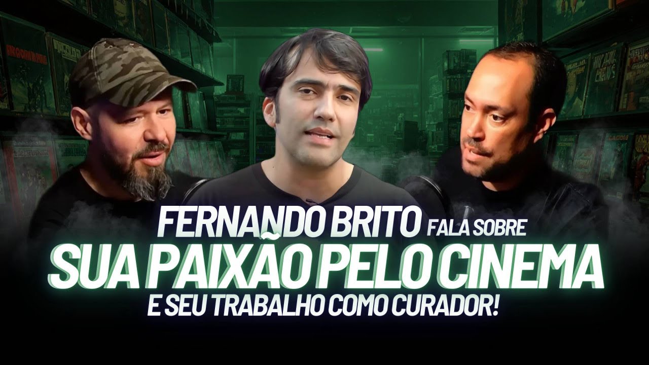 Fernando Brito Fala Sobre sua Paixão pelo Cinema e seu Trabalho de Curadoria! Episódio 126