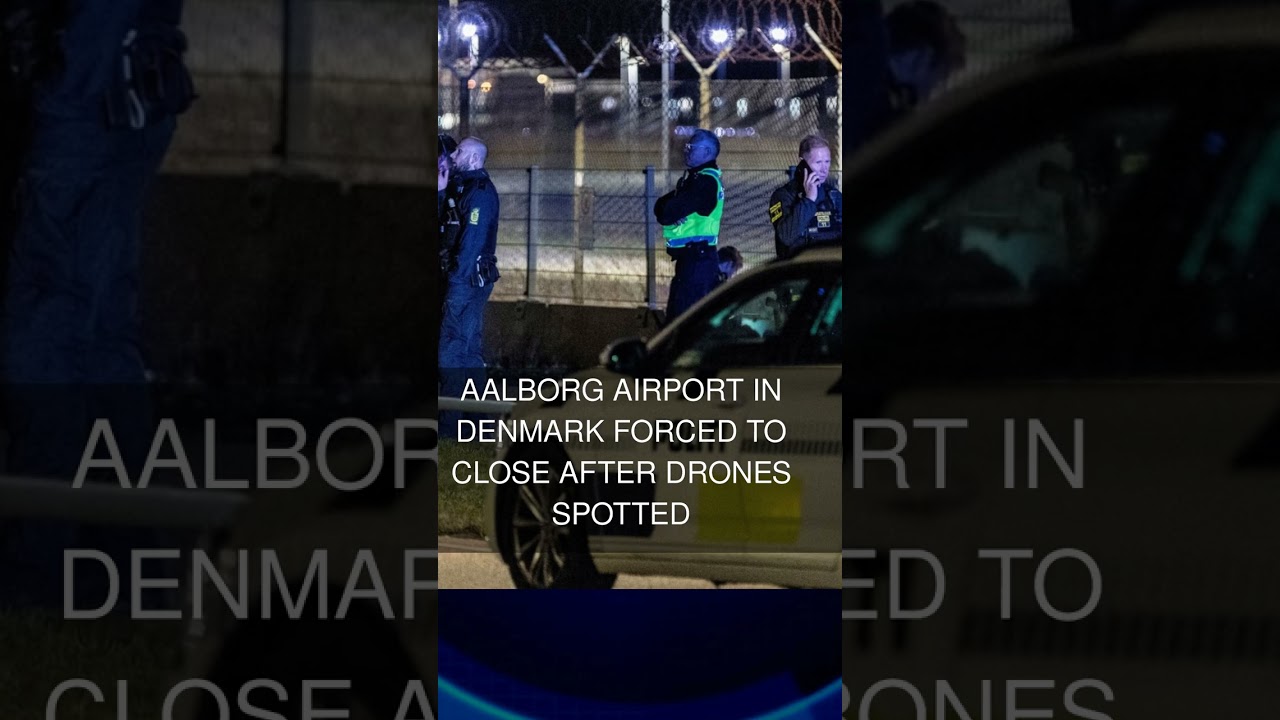 Aalborg airport in Denmark forced to close after drones spotted