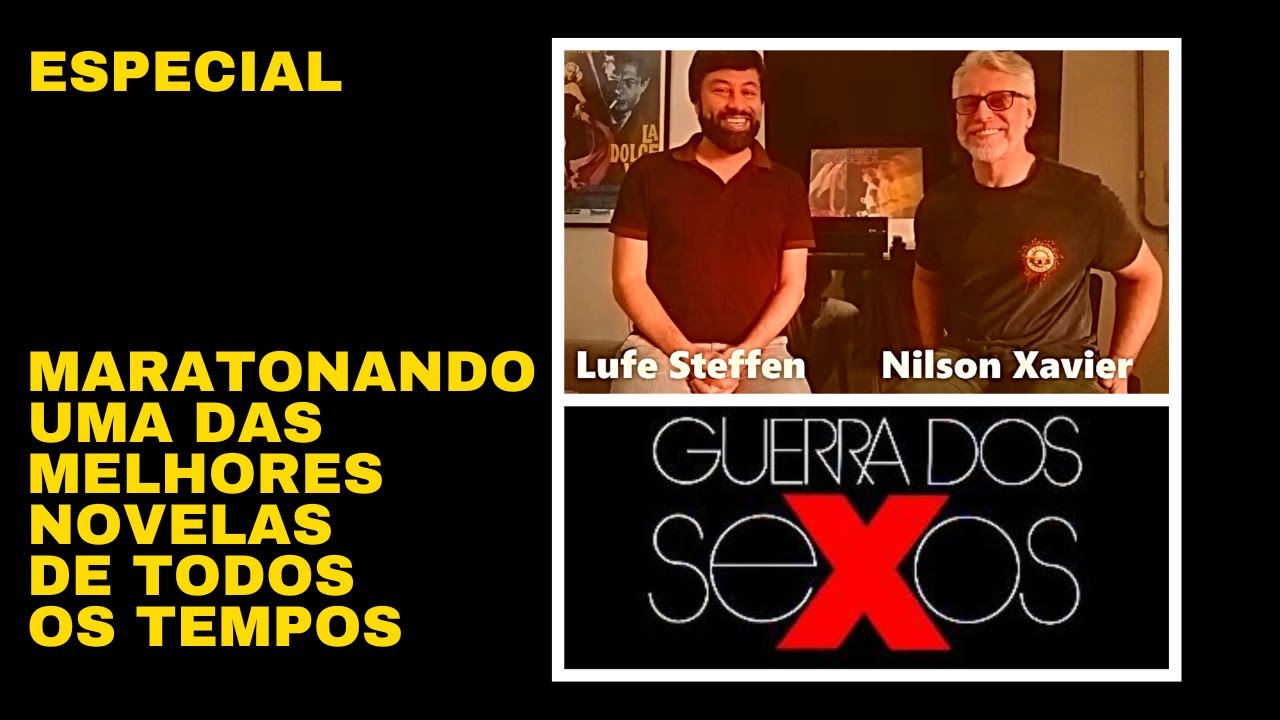 Especial Guerra dos Sexos - Lufe Steffen & Nilson Xavier comentam uma das melhores novelas da TV