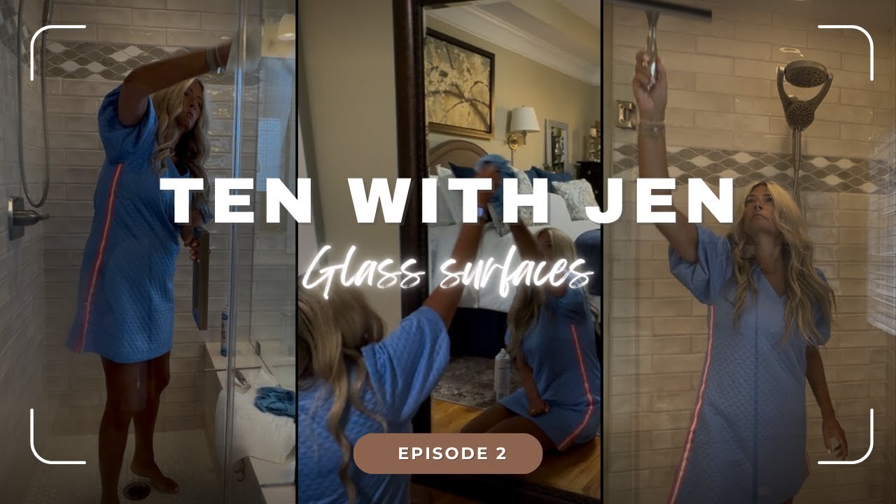 Ten With Jen:  Be My Guest Episode 2:  10 Minutes To Cleaner Glass Surfaces
