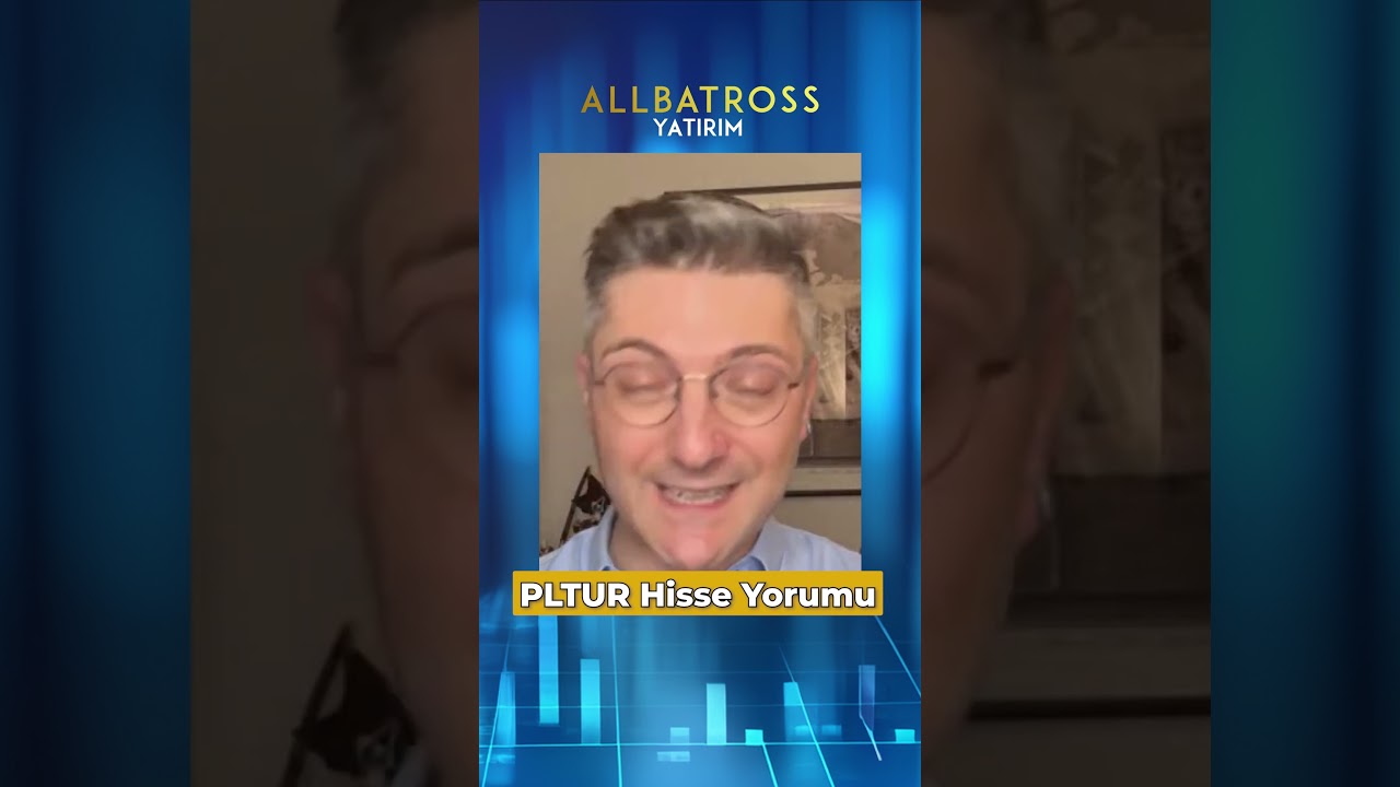 PLTUR Hisse Yorumu 