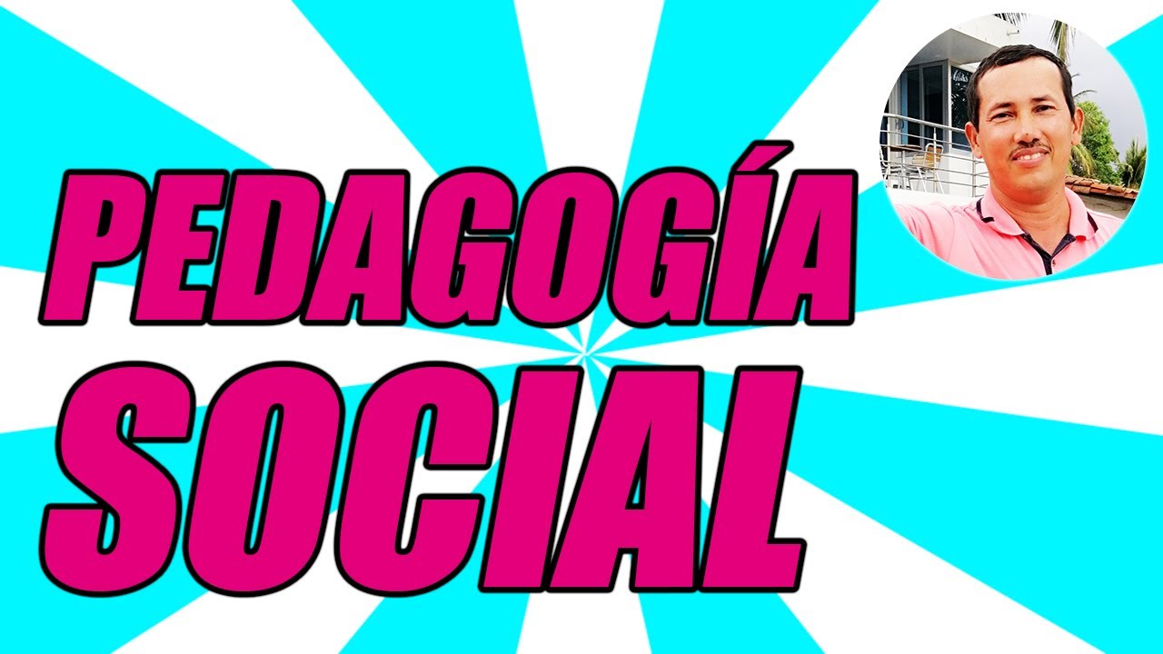 TODO SOBRE LA PEDAGOGÍA SOCIAL (QUÉ ES Y CUÁL ES SU IMPORTANCIA) - WILSON TE EDUCA