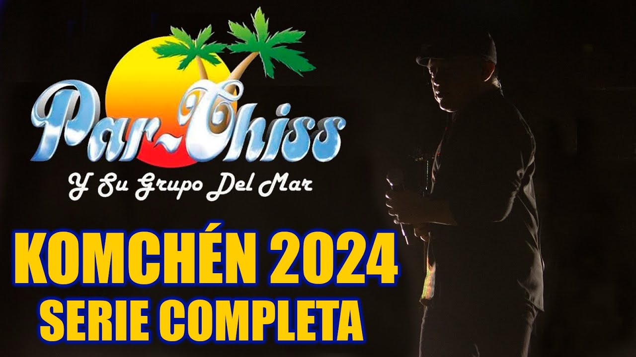 PAR-CHISS Y SU GRUPO DEL MAR- KOMCHÉN 2024