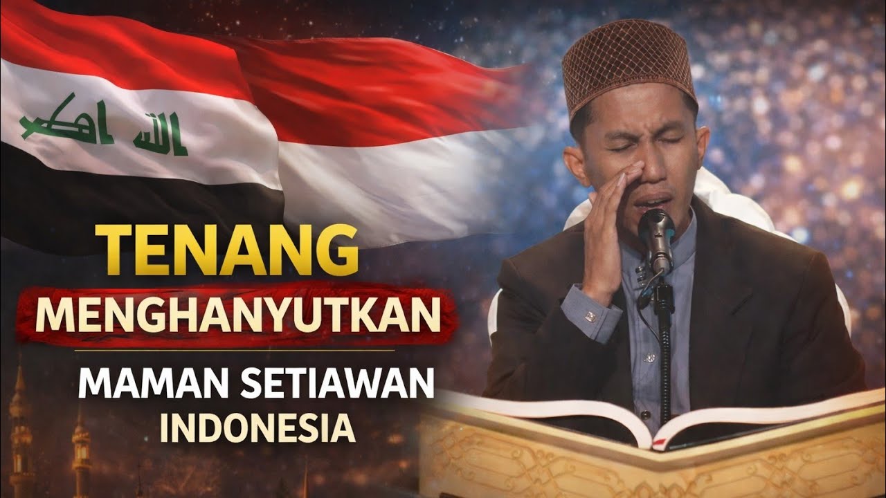 Tenang Menghanyutkan‼️Variasi Tilawah Maman Setiawan MTQ Internasional Iraq Tahun 2026