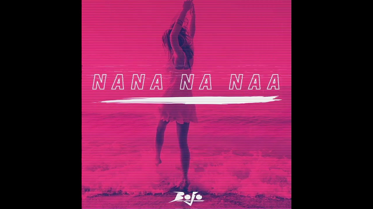 Bojo - Nana Na Naa