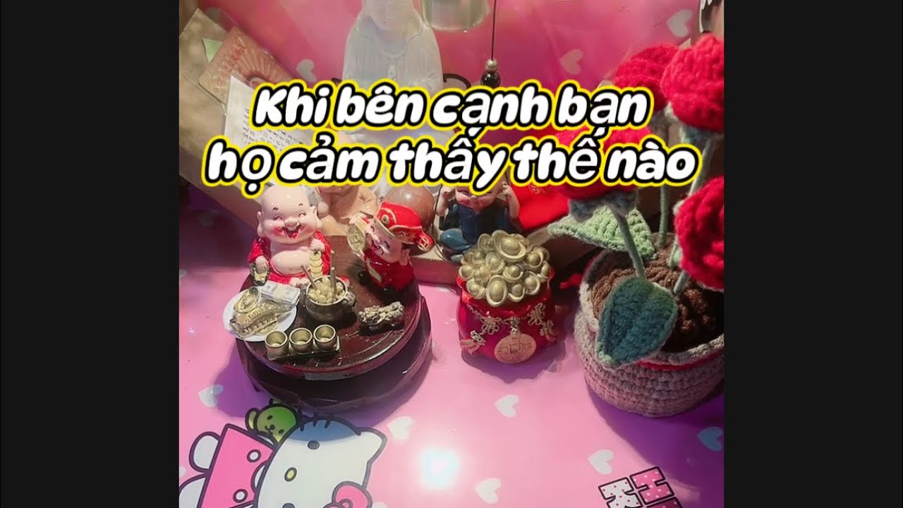 Khi được ở bên cạnh bạn, họ cảm thấy sao