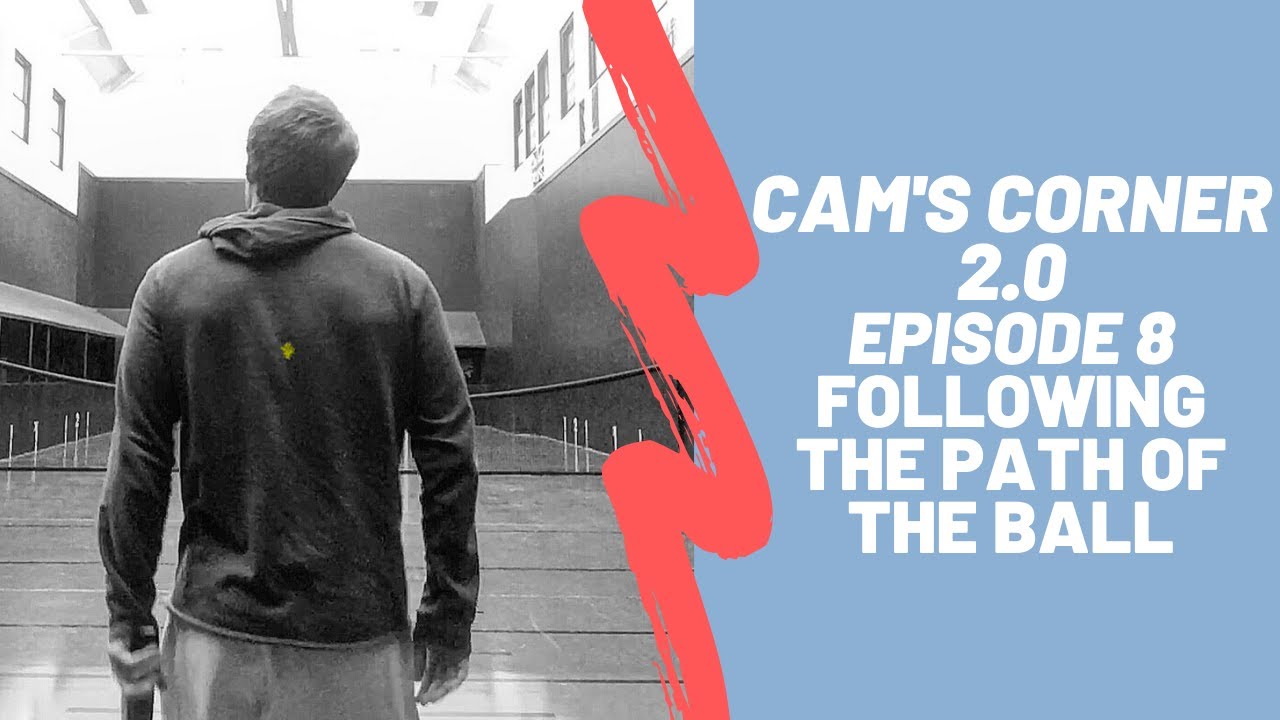 Cam's Corner 2.0 - Episode 8 - Following the Path of the Ball