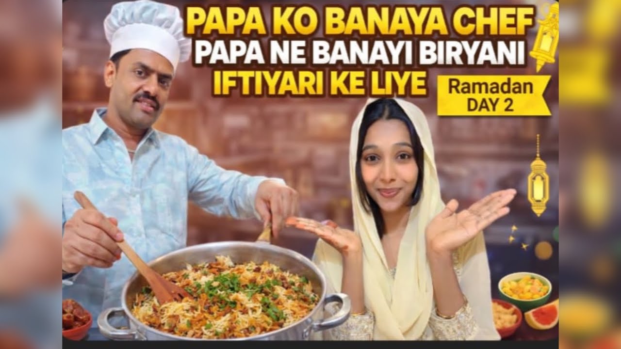 Papa ko banaya chef 🧑‍🍳 ll papa ne banayi biryani ll Ramadan series Day 2 ll 