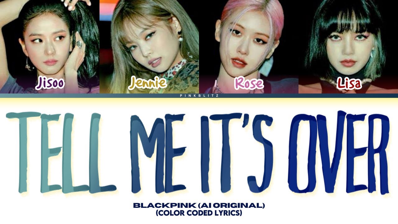 (AI Original) BLACKPINK - ‘Tell Me It’s Over’ COLOR CODED LYRICS