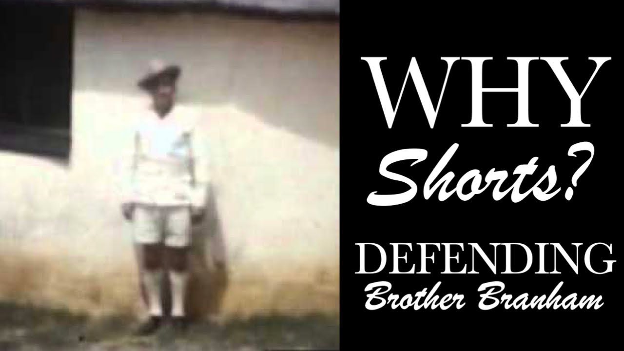 SHORTS? Why Did Brother Branham Wear Shorts + Defending William Branham as a Genuine Prophet of God