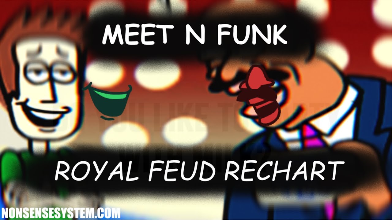 Meet N' Funk | Royal Feud (RECHARTED)