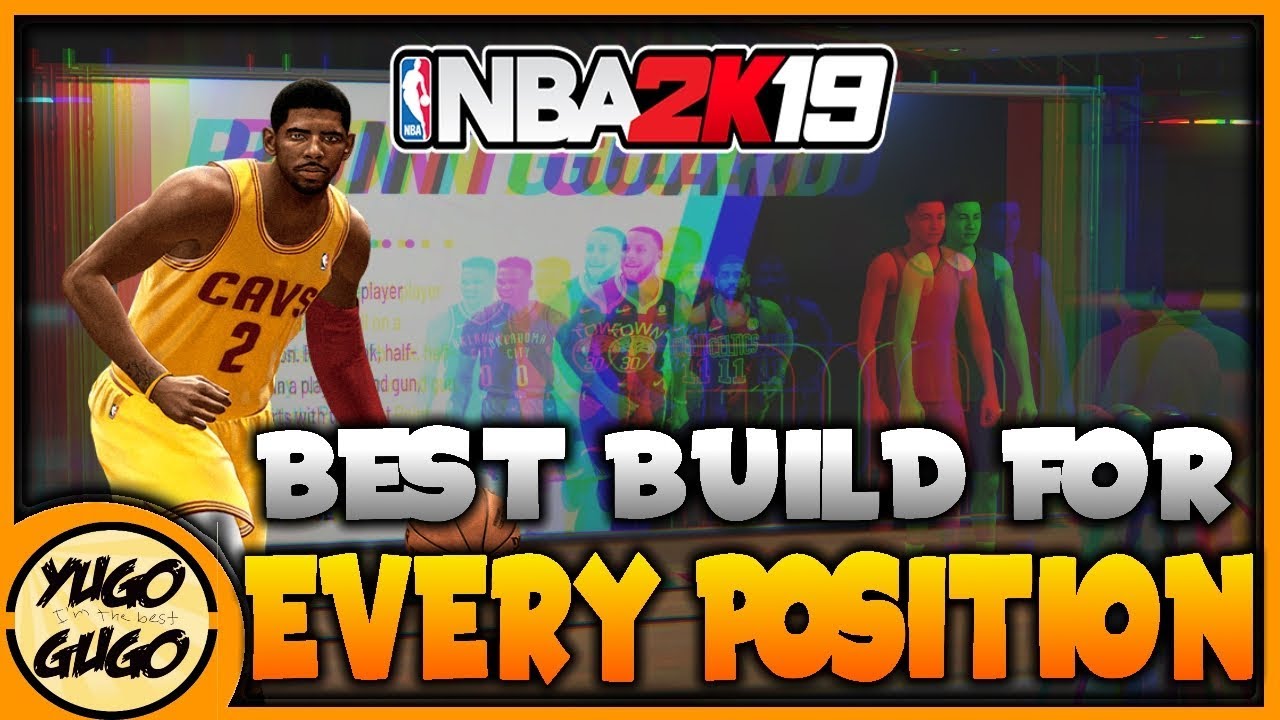 BEST PLAYERS BUILD FOR EVERY POSITION ON NBA 2K19! (MYCAREER)