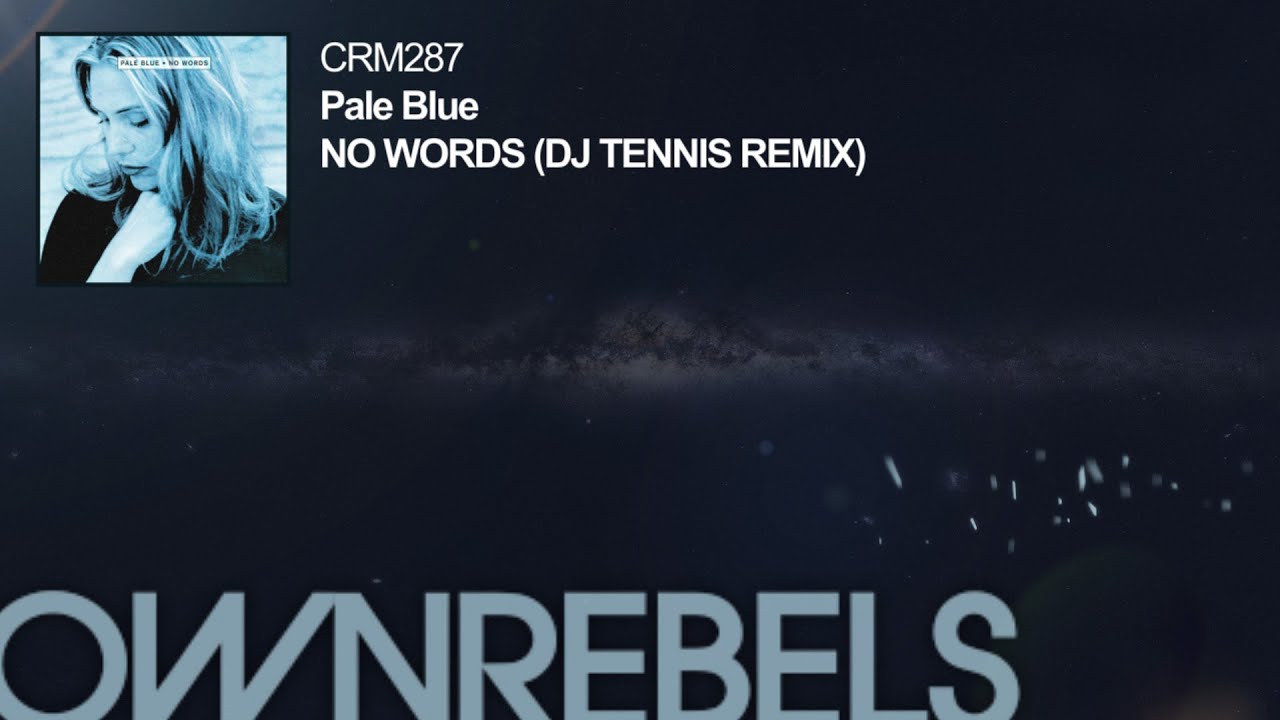 Pale Blue - No Words (DJ Tennis Remix)