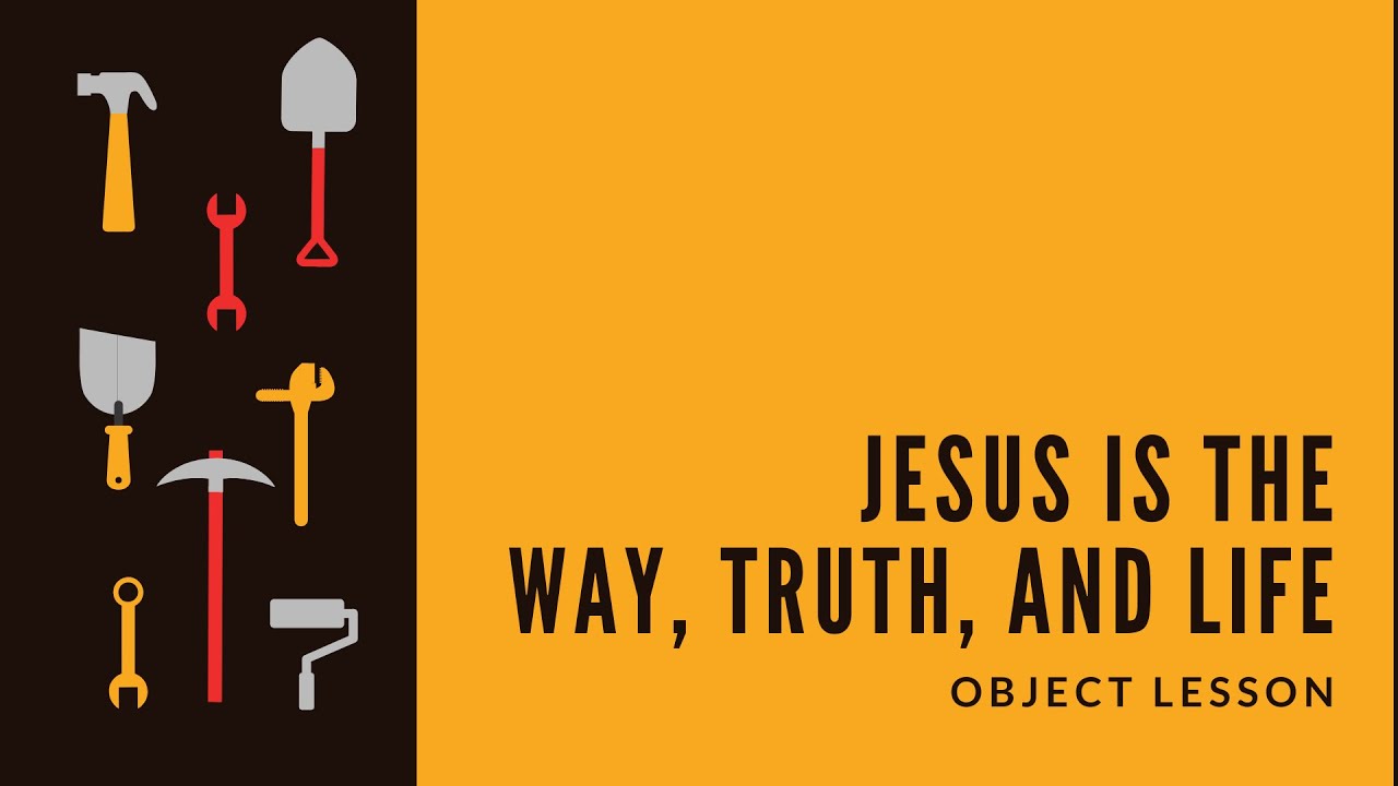 Digital Kids Lesson - Jesus is the Way, Truth, and Life (Object Lesson)
