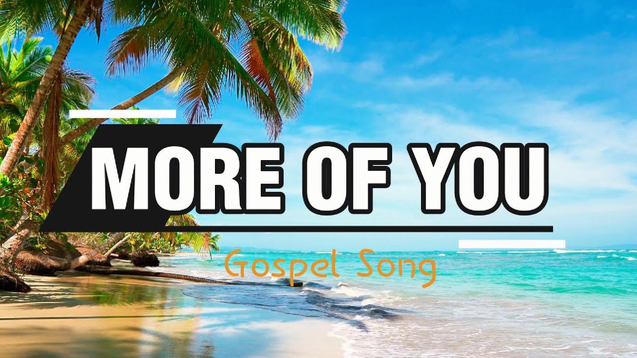 More Of You  | New Gospel Song | Praise And Worship Song