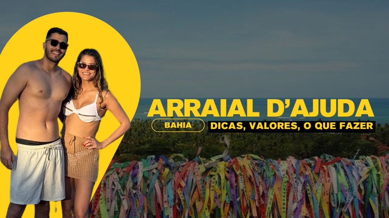 ARRAIAL d’AJUDA, BAHIA | LUGARES, VALORES, DICAS DE O QUE FAZER.