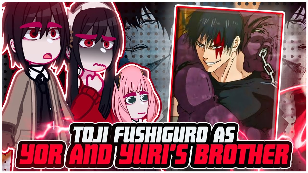 ||Spy x Family reacting to TOJI FUSHIGURO AS YOR AND YURI'S BROTHER|| \\🇧🇷/🇺🇲// ◆Bielly - Inagaki◆