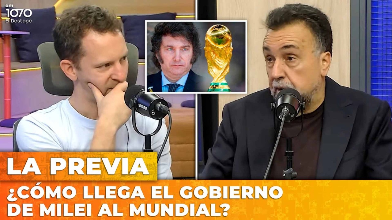 &iquest;C&Oacute;MO LLEGA EL GOBIERNO DE MILEI AL MUNDIAL? | LA PREVIA con Ari Lijalad y Roberto Navarro