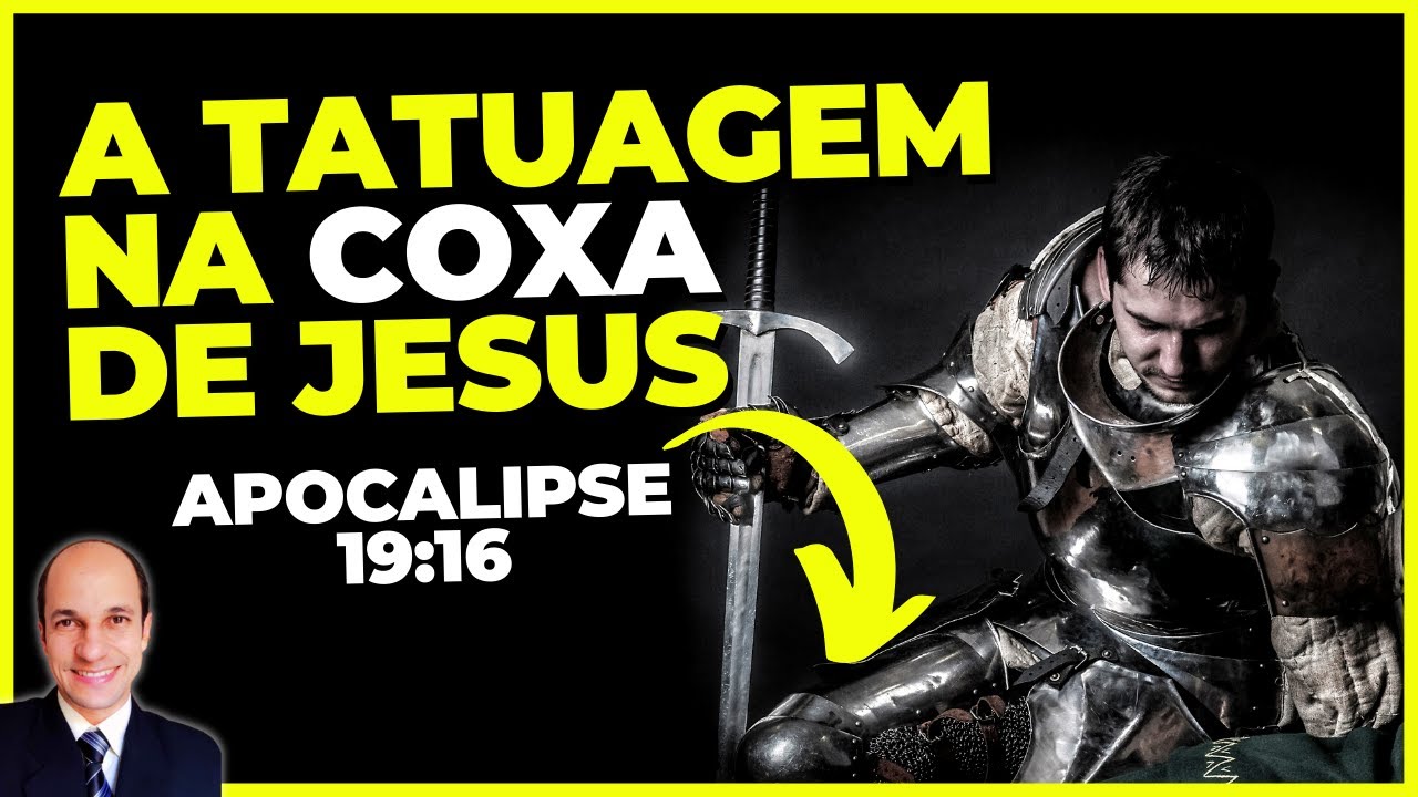A TATUAGEM DE JESUS NA COXA: Por que a Bíblia diz que Jesus tem uma inscrição na coxa?