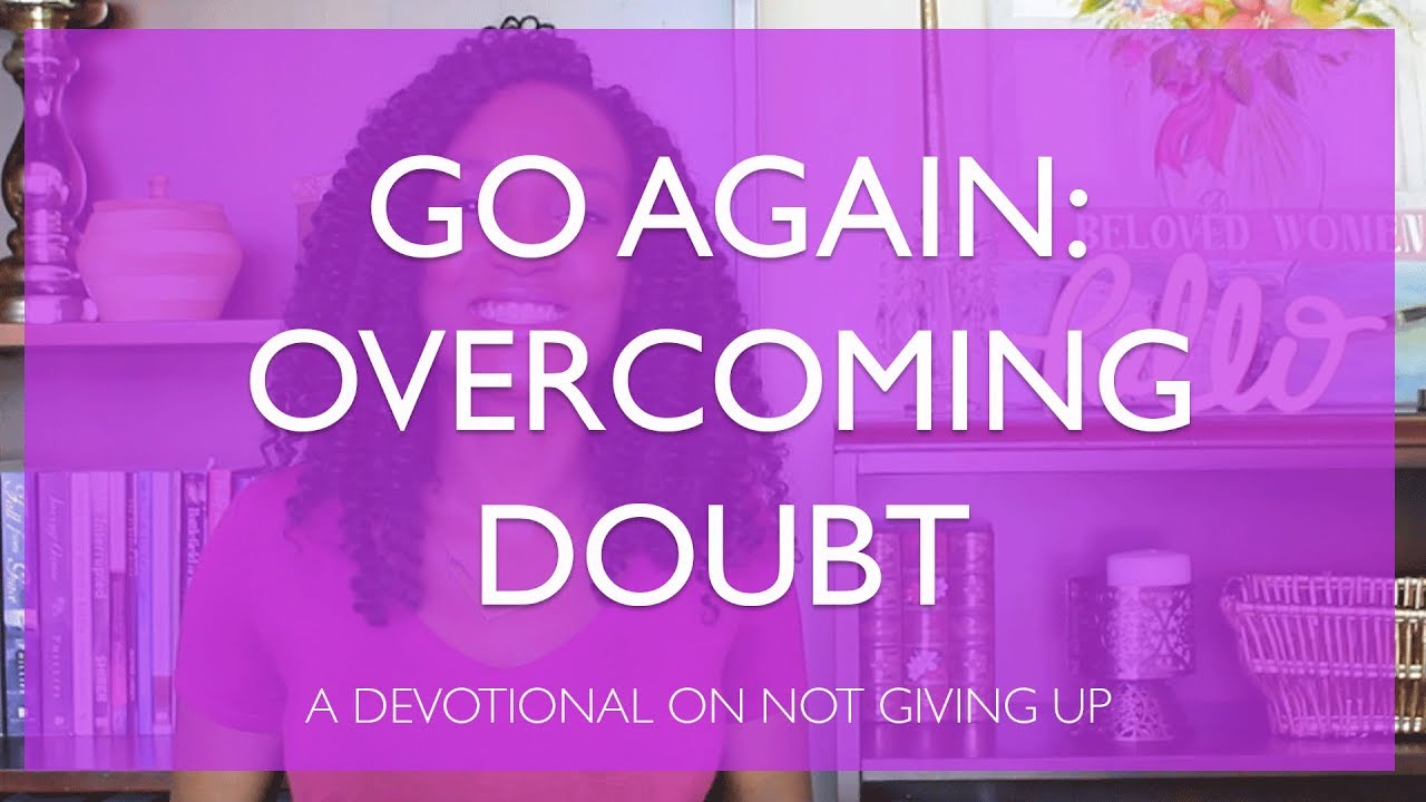 Go Again: Overcoming Doubt with Faith