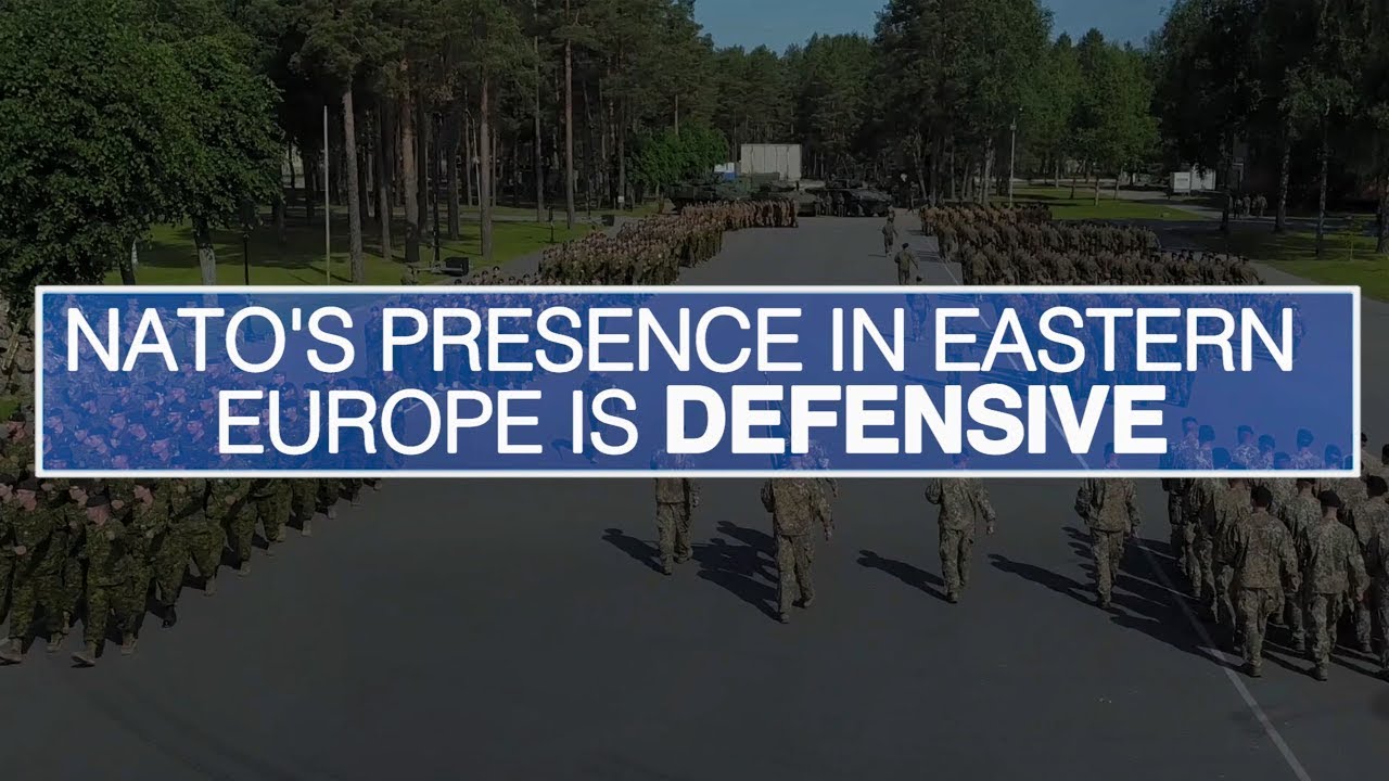 NATO's presence in eastern Europe is defensive