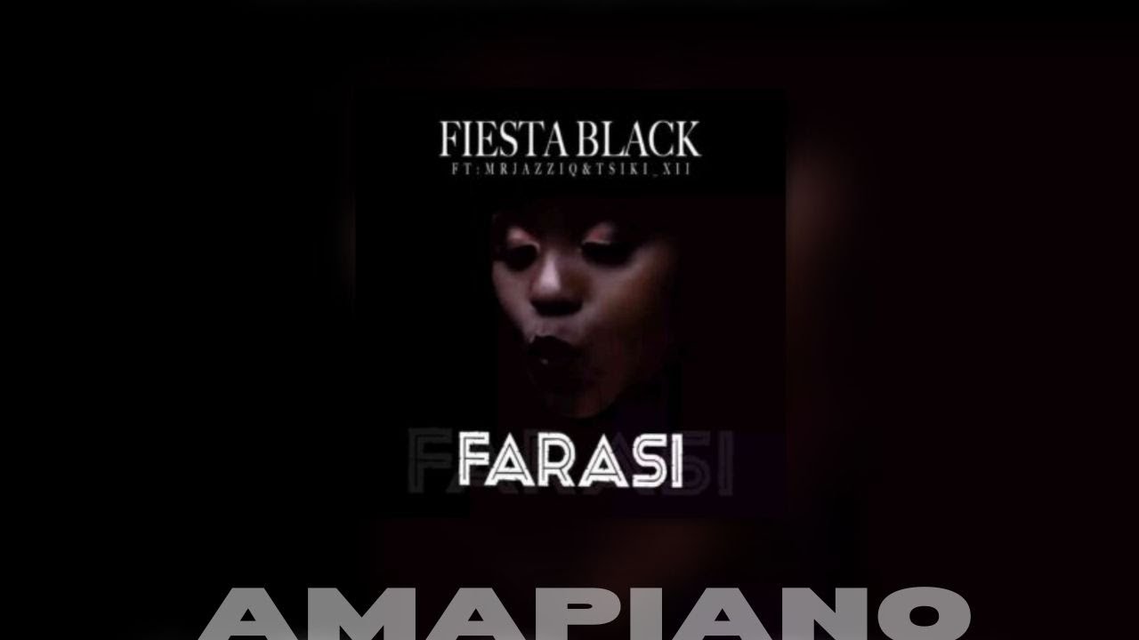 Fiesta Black, Mr Jazziq & Tsiki Xii &ndash; Farasi