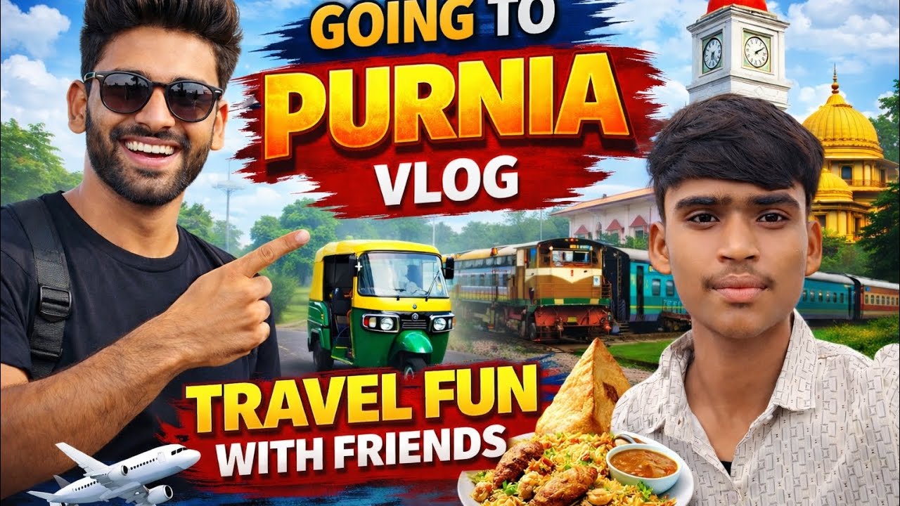 I Am Going to Purnea | First Time Purnea Vlog 🚆Purnea Journey Vlog | Travel Fun With Friends 😍