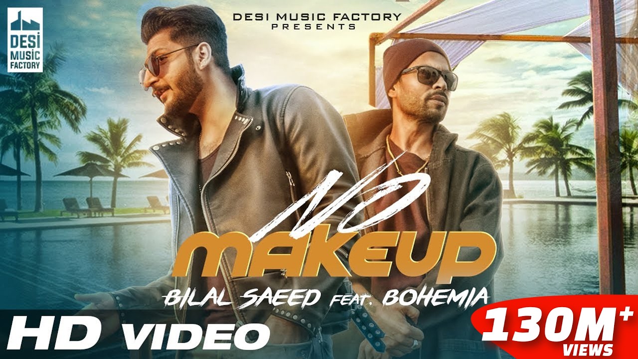 No Make Up - Bilal Saeed Ft. Bohemia | Bloodline Music | Official Music Video