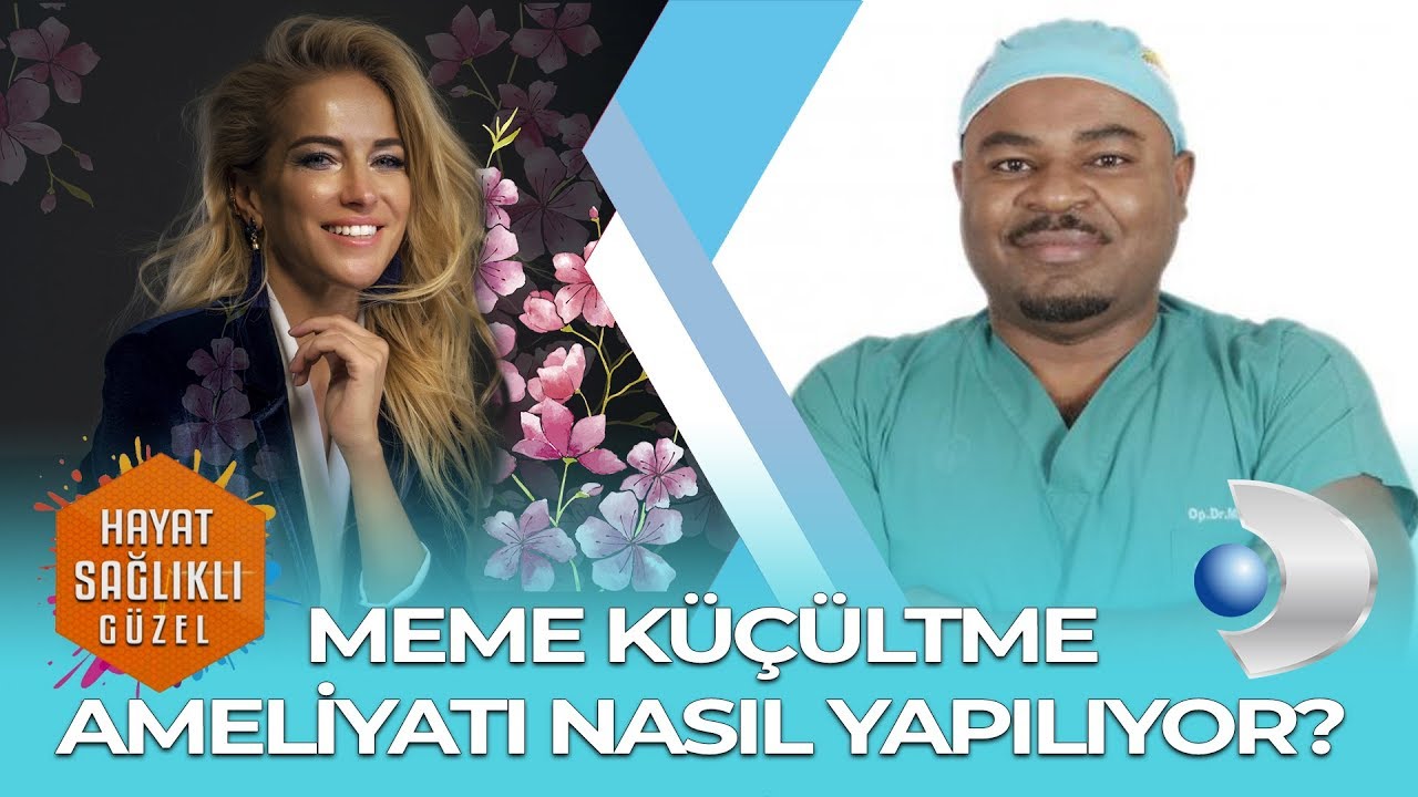 MEME KÜÇÜLTME AMELİYATI NASIL YAPILIYOR? OP.DR. MBARAKA AHMED LJOHIY