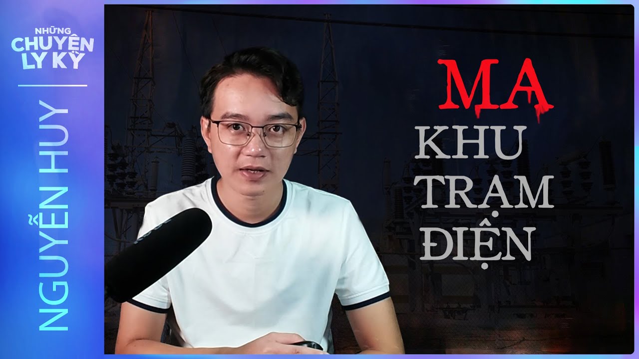 CHUYỆN MA #135: MA KHU TRẠM ĐIỆN - Hồn ma hai mẹ con oan ức quấy nhiễu người đi đường