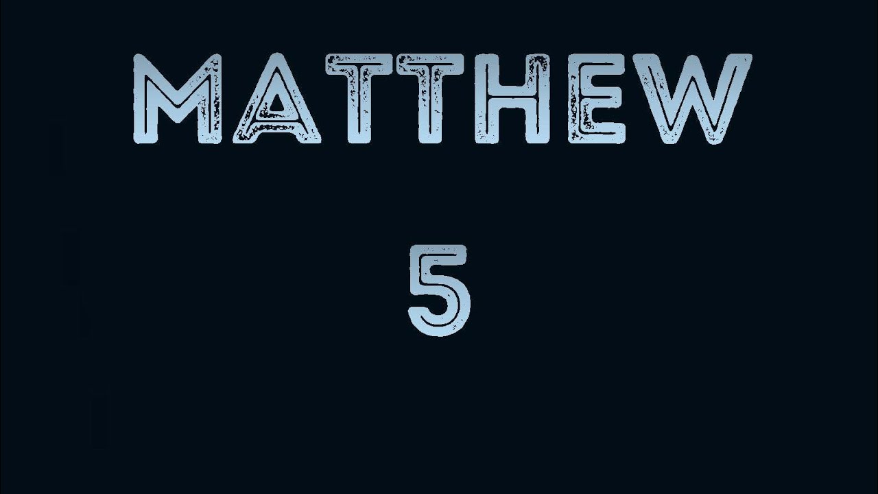 Matthew Chapter 5| Sermon on the Mount 
