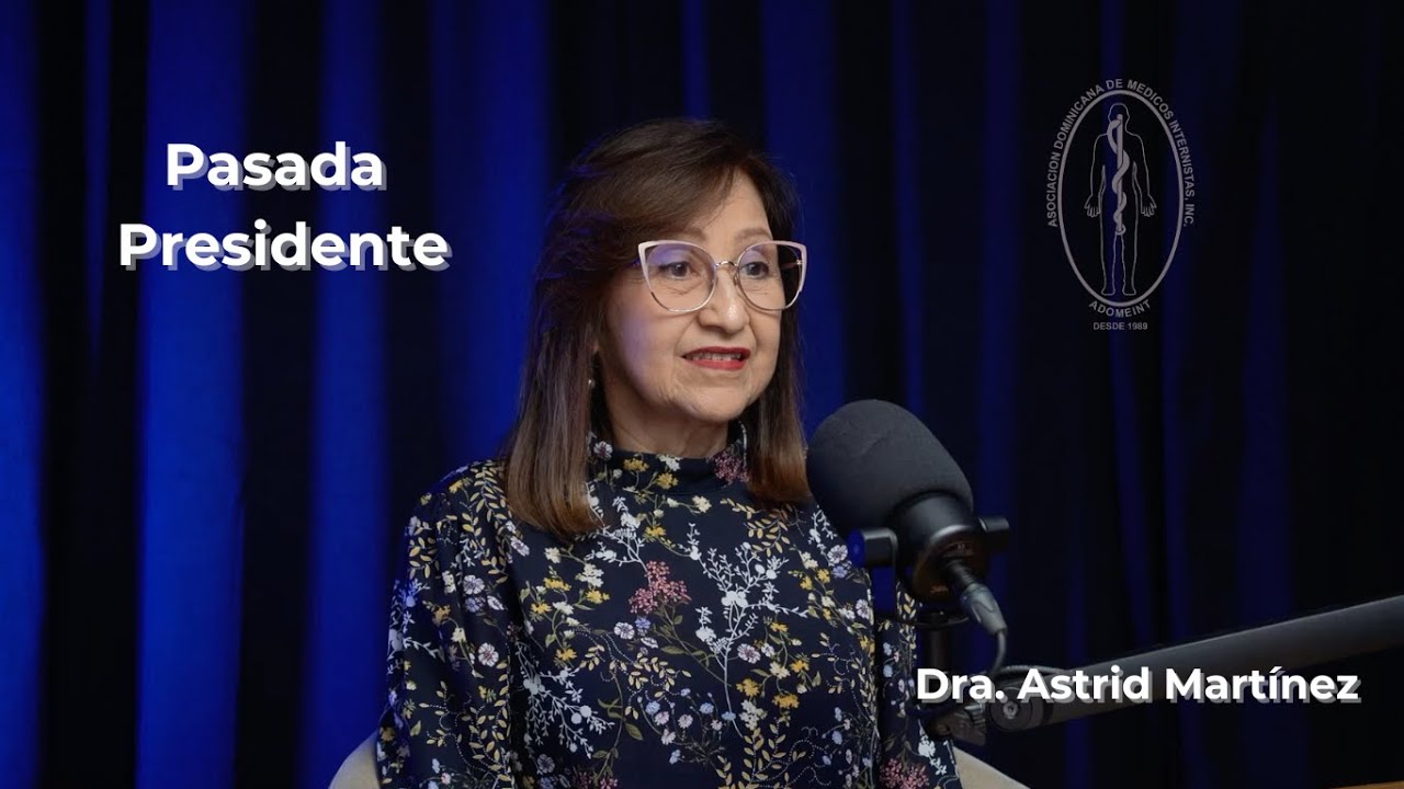 E10 - T2. Dra. Astrid Martínez - Pasada Presidente de nuestra asociación