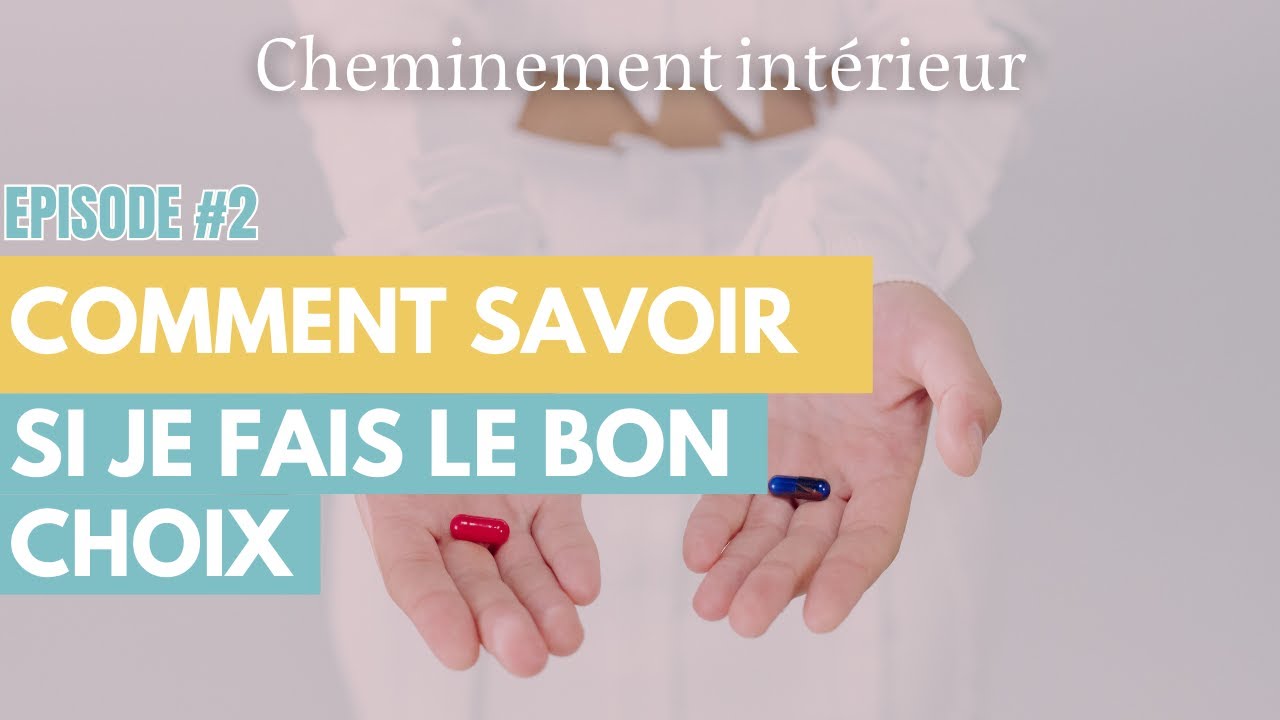 Podcast Cheminement intérieur #2 - Comment savoir si je fais le bon choix