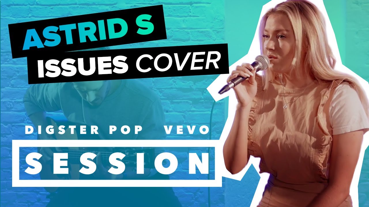 Astrid S - Issues (Julia Michaels Cover) Digster Pop x Vevo Session