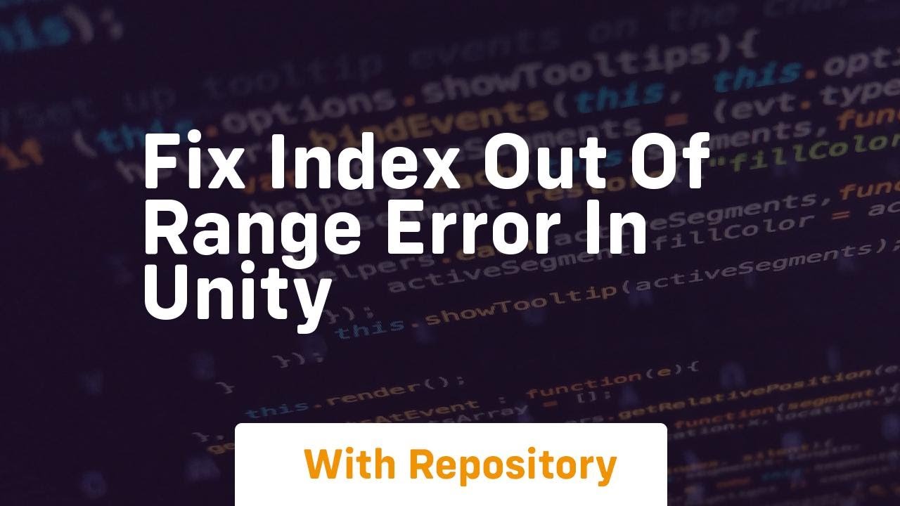 Fix index out of range error in unity