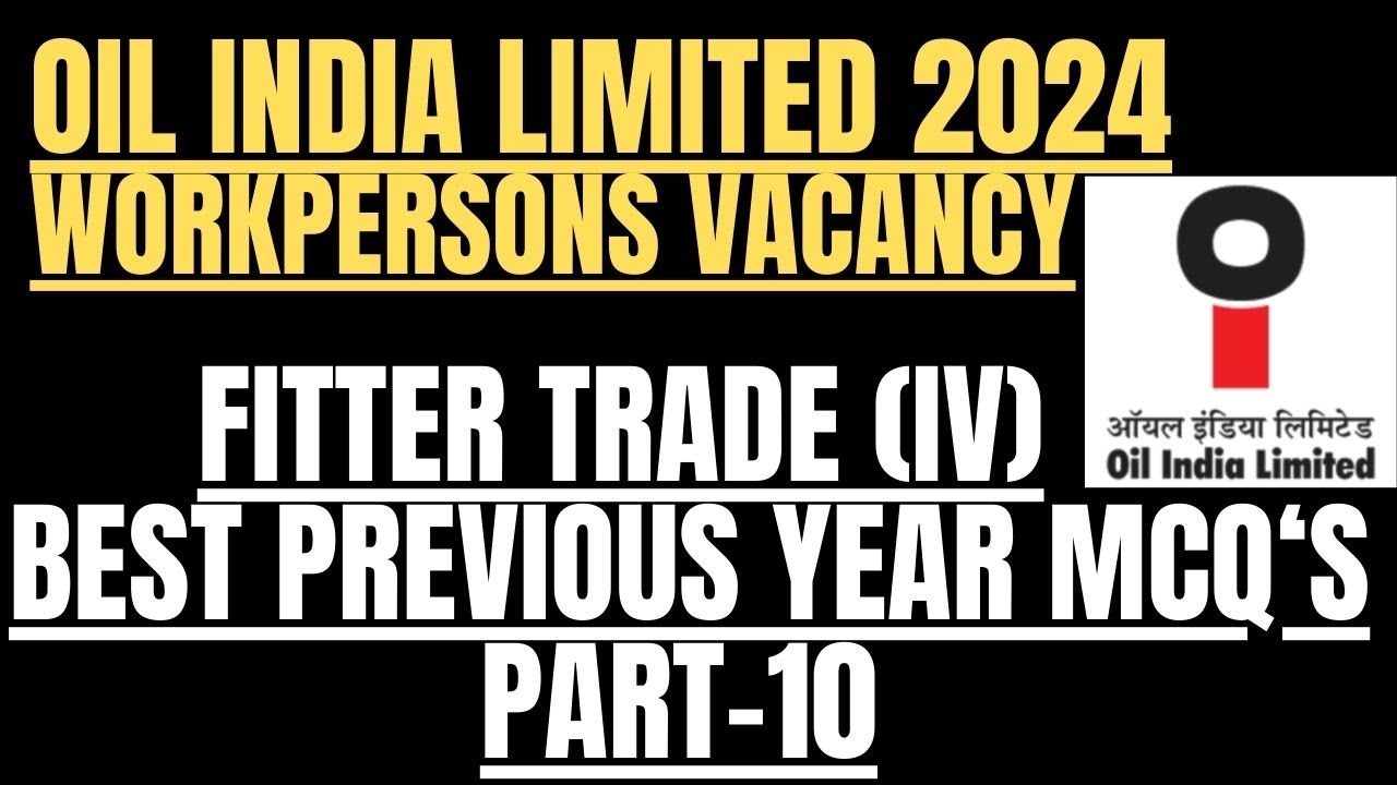 OIL INDIA LIMITED 2024| WORKPERSONS VACANCY| FITTER TRADE(IV)| PREVIOUS YEAR QUESTIONS| PART-10