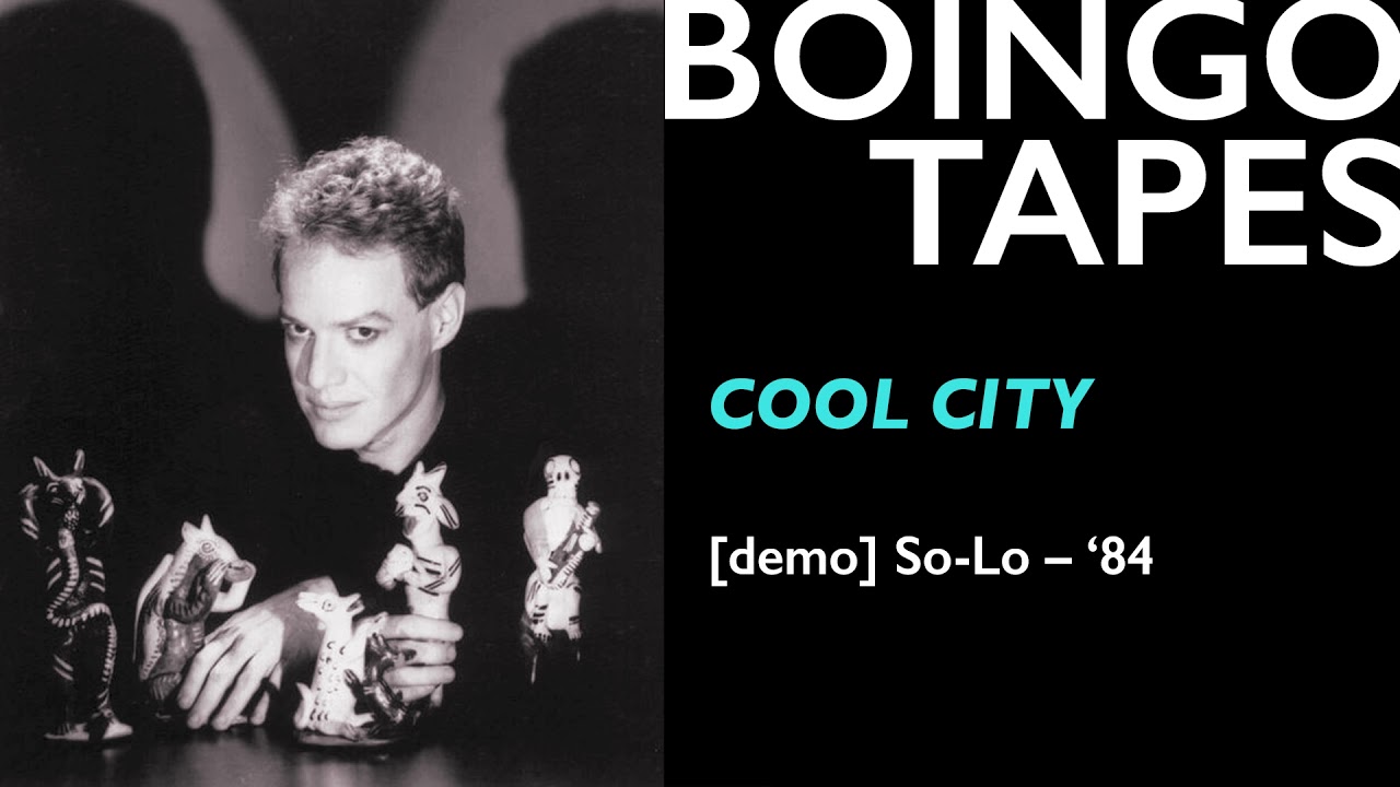 Cool City (Demo - Proto) – Oingo Boingo | So-Lo / Good For Your Soul 1983