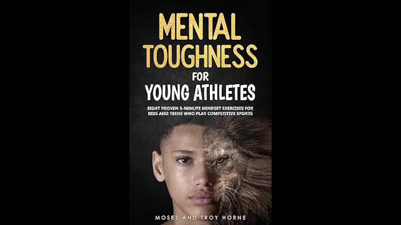 Session 2:  Mental Toughness for Young Athletes by Moses and Troy Horne, read by Connie Stapleton