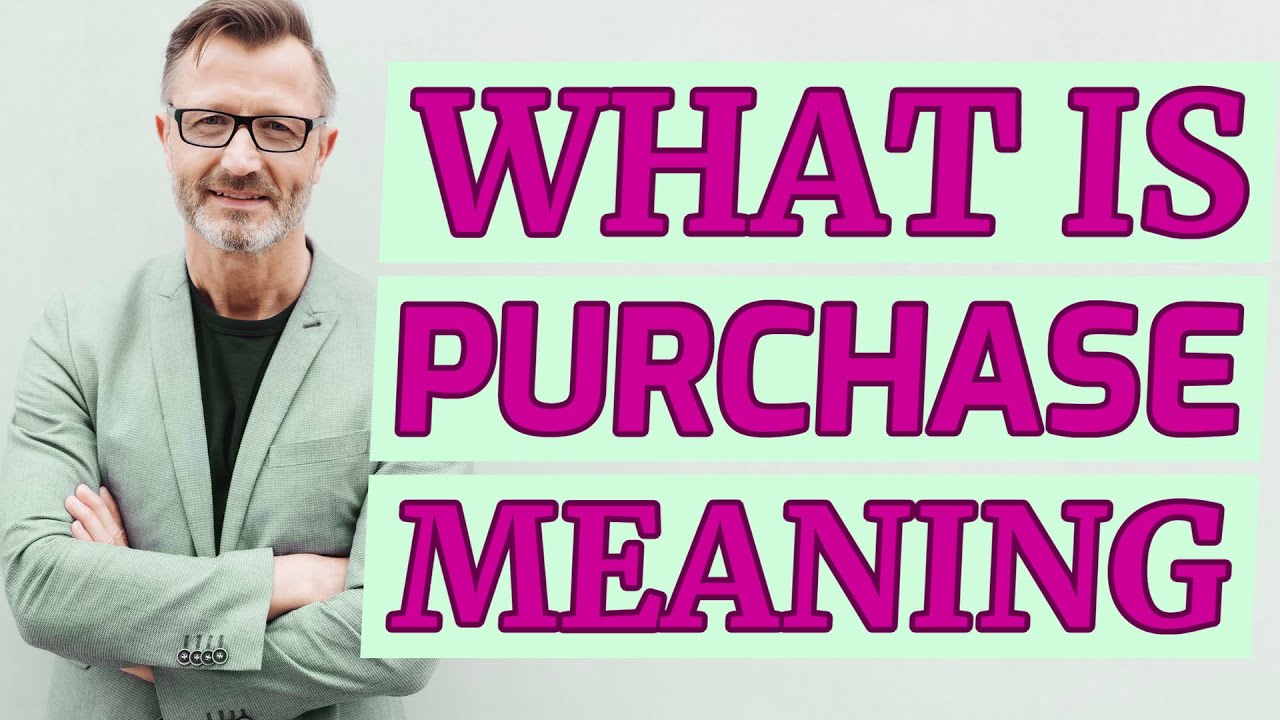 Purchase | Meaning of purchase