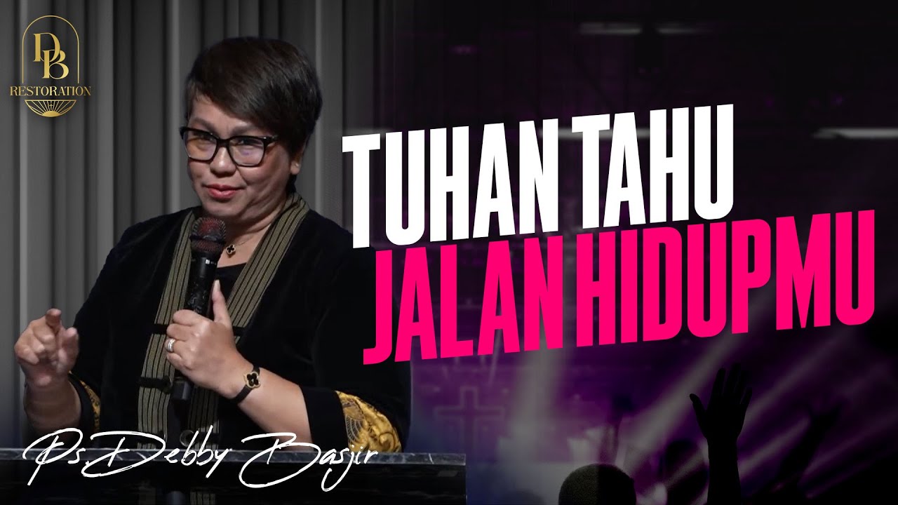 TUHAN TAHU JALAN HIDUPMU - PS. DEBBY BASJIR