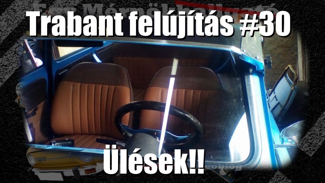 Trabant Felújítás #30 Ülések!!