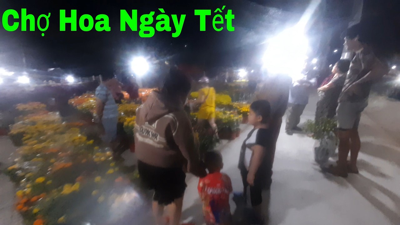 Đi Chợ Hoa , Chợ Đêm Ngày Tết Quá Nhiều Hoa Đẹp