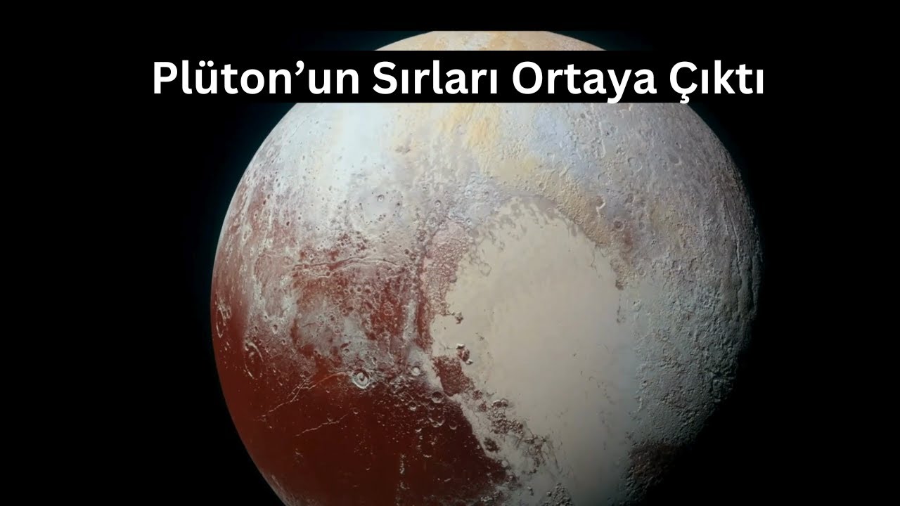 Plüton’un Sırları Ortaya Çıktı