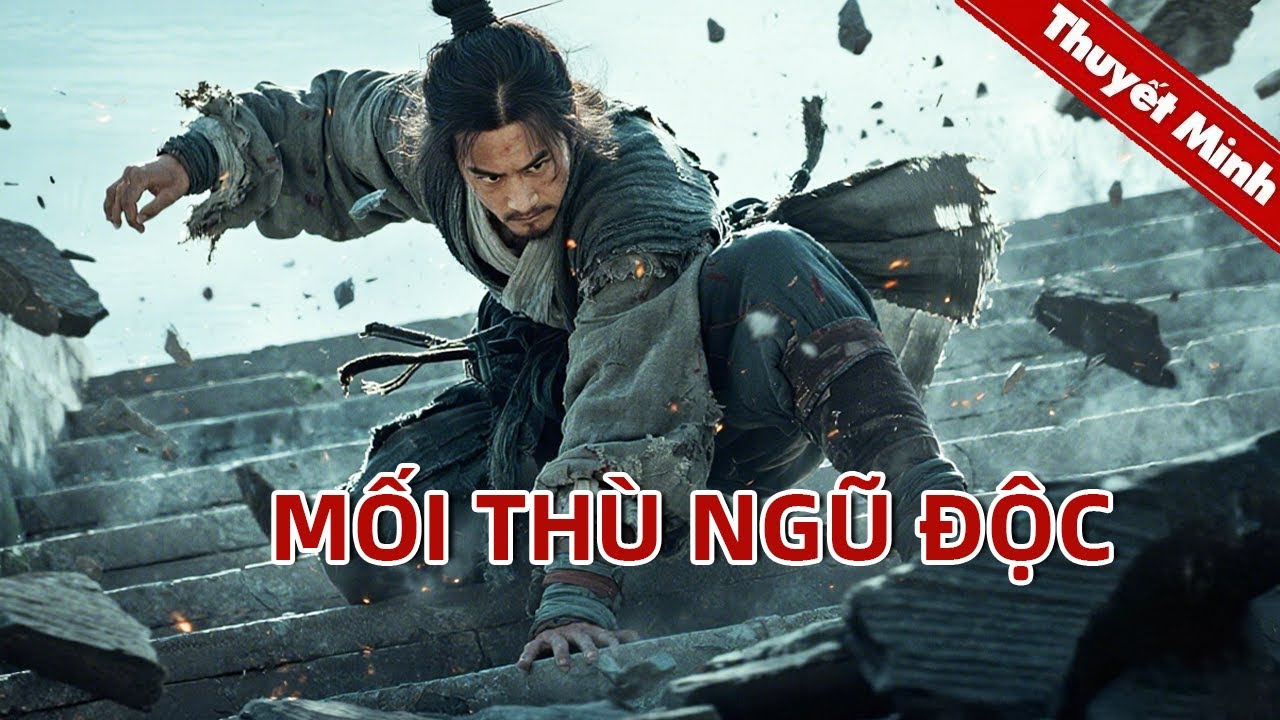 MỐI THÙ NGŨ ĐỘC | Truy sát, phản bội, tuyệt kỹ võ công thức tỉnh. | PHIM LẺ 2026