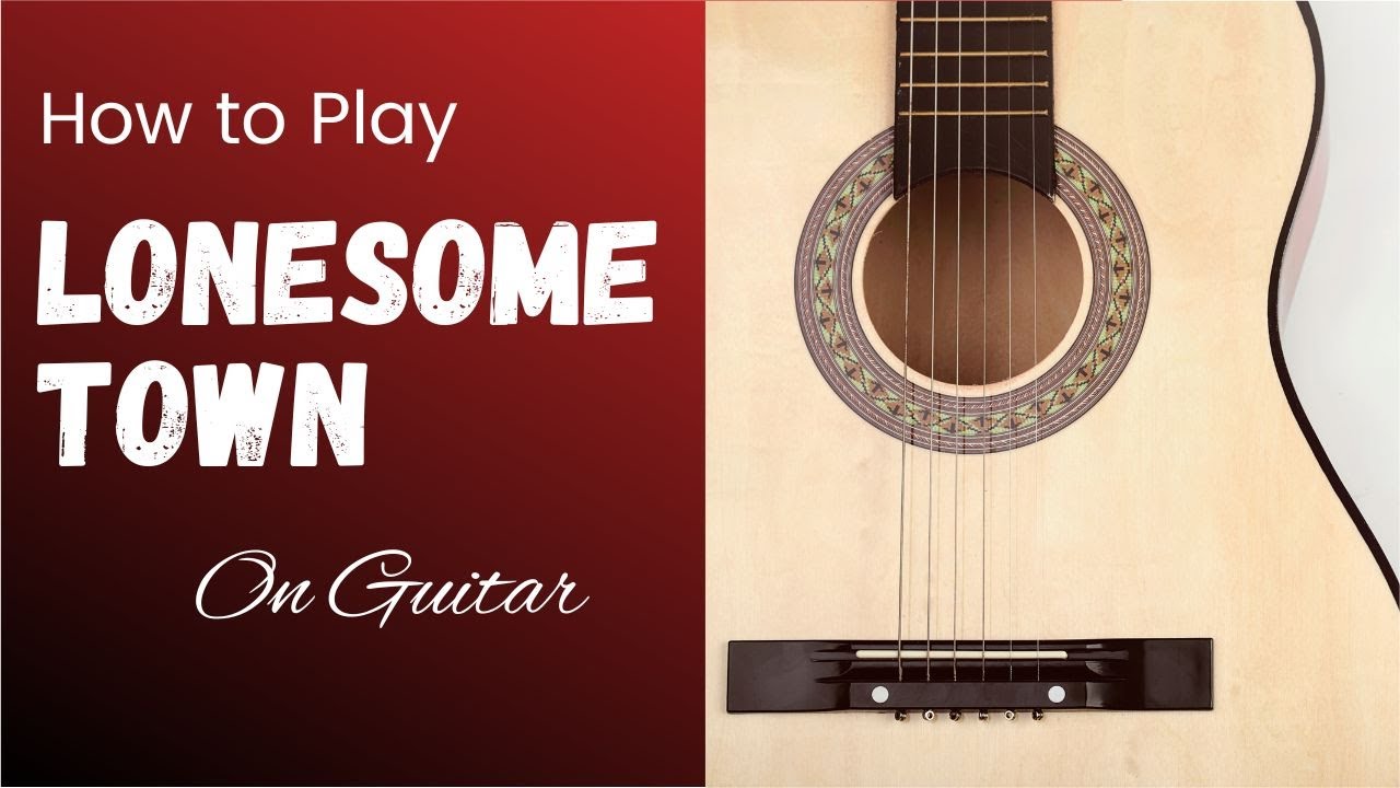 How to Play Lonesome Town