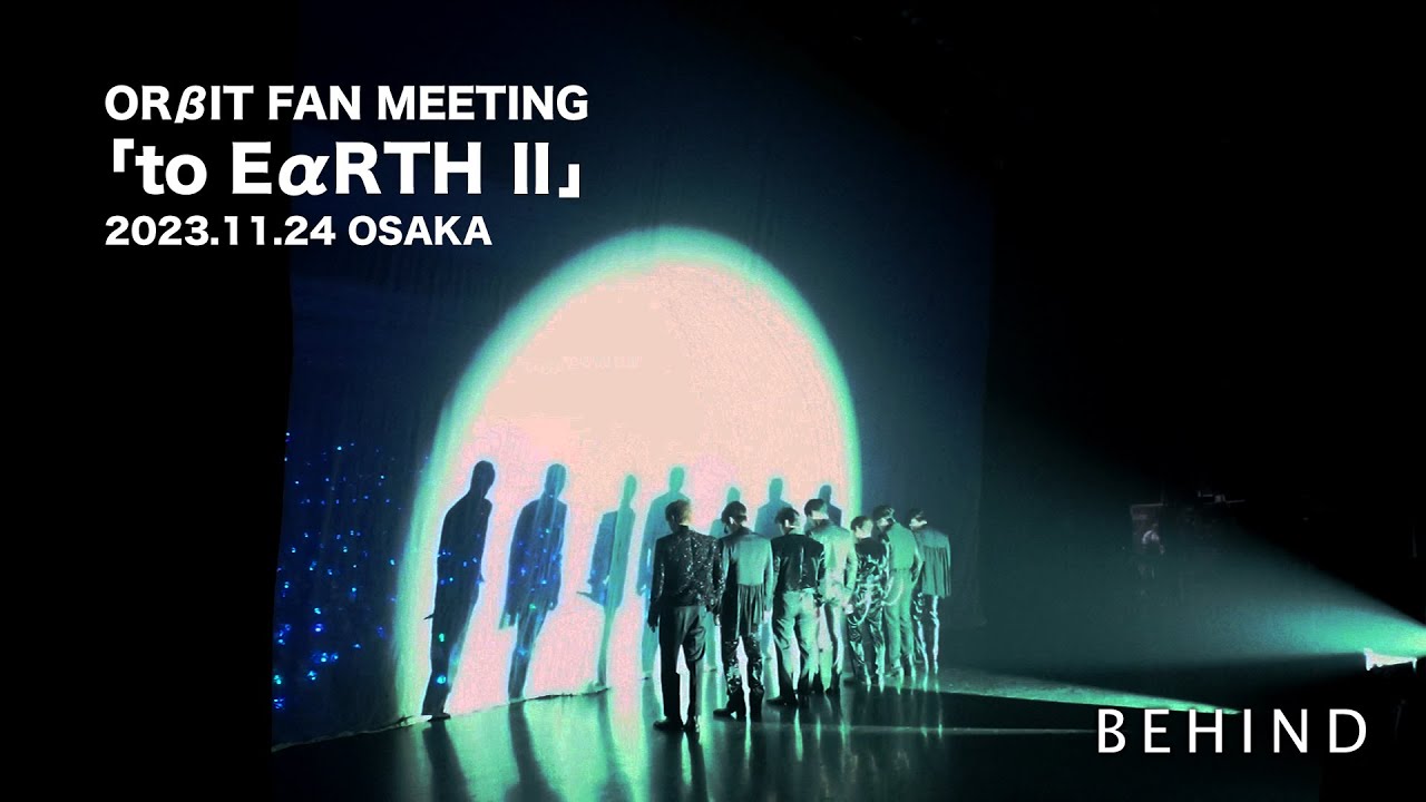 [ORβITV] #5 FANMEETING 「to EαRTH Ⅱ」 Behind the Scenes