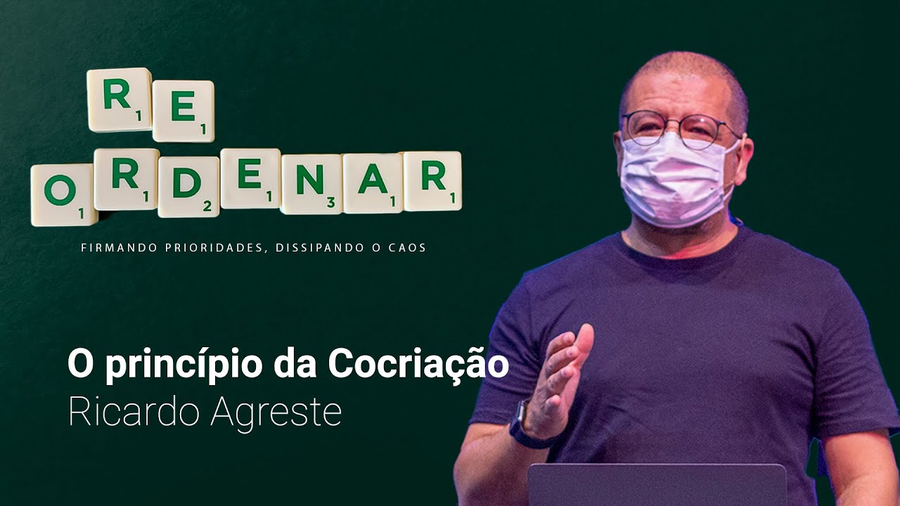 Reordenar: O Princípio da Cocriação | Ricardo Agreste