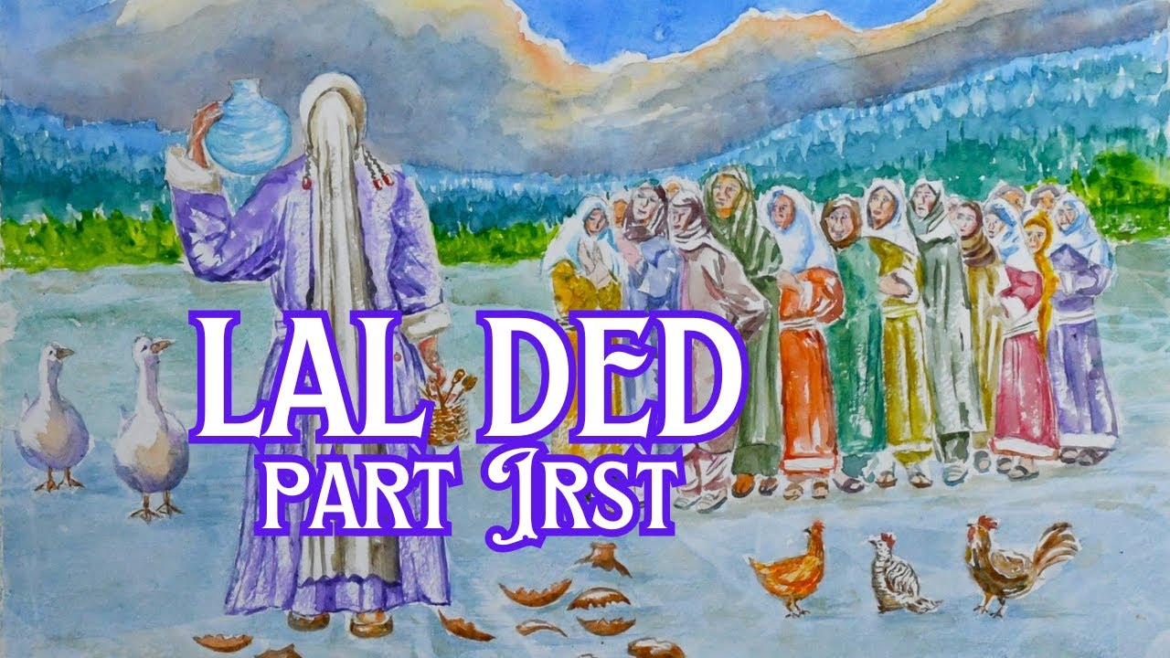 The story of Lal Ded...Part first # Lal Vakh #Mystic Poet of Kashmir