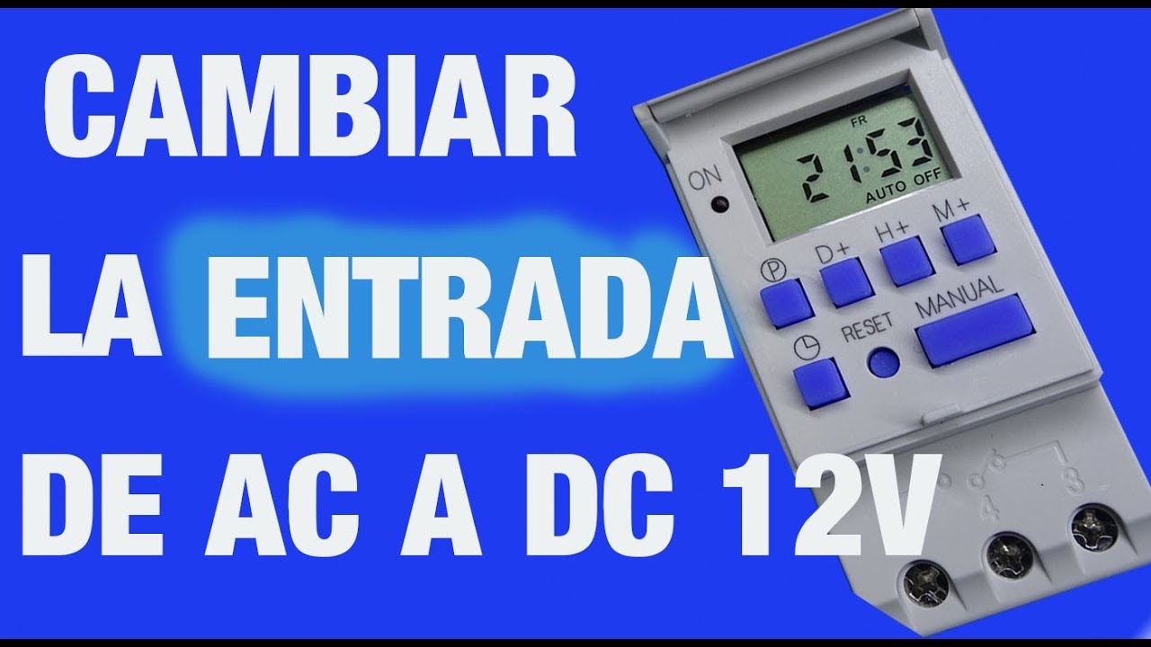 COMO CAMBIAR LA FUENTE DE ALIMENTACIÓN DE 220 VAC A 12 VDC DE UN INTERRUPTOR HORARIO, BIEN EXPLICADO